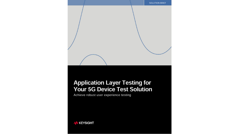Application Layer Testing for Your 5G Device Test Solution